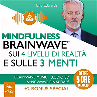 Eric Edwards - Mindfulness Brainwave sui 4 livelli di realtà e sulle 3 menti (2020) (mp3 - 128 kbps)