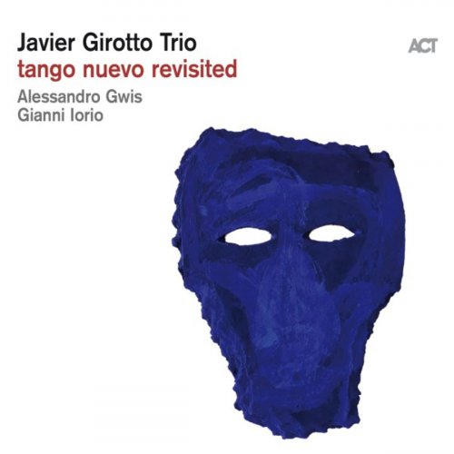 Javier Girotto Trio - Tango Nuevo Revisited (2019) [Tango, World Fusion,  Post-Bop]; mp3, 320 kbps - jazznblues.club