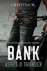 Cristina M. – Thunder Demons MC Series Vol. 2. BANK. Ashes & Thunder (2026)