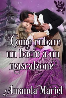 Amanda Mariel - Come rubare un bacio a un mascalzone (2024)