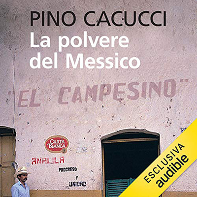 Pino Cacucci - La polvere del Messico (2020) (mp3 - 128 kbps)