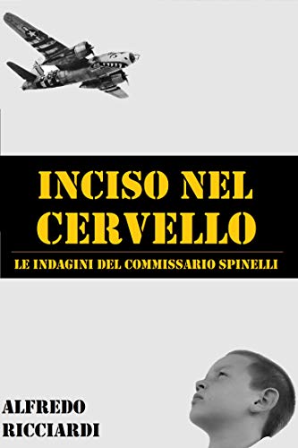 Alfredo Ricciardi – Inciso nel cervello Le indagini del commissario Spinelli (2019)