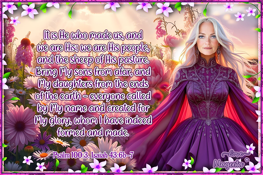 Psalm100-3Isaiah43-6b-7.png