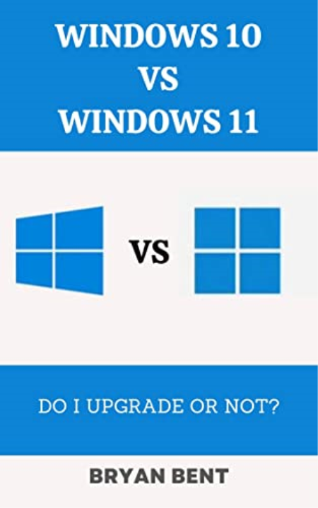 Windows 10 vs Windows 11: All You Need to Know to Answer the Question - Do I upgrade or Not?