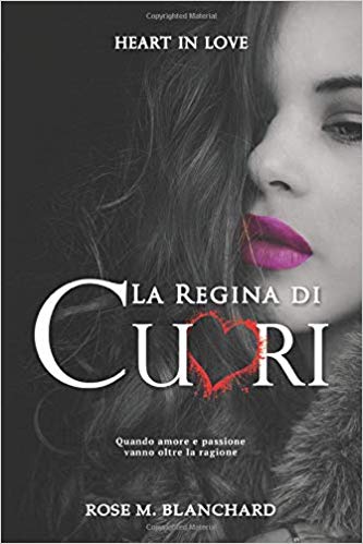 Rose M. Blanchard – Heart in Love: La Regina di Cuori  (2019)