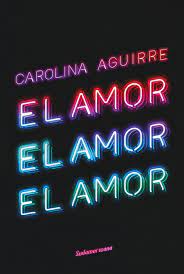EL AMOR, EL AMOR, EL AMOR, CAROLINA AGUIRRE