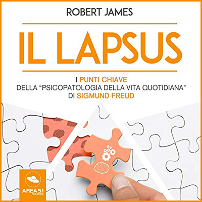 Robert James - Il lapsus꞉ I punti chiave della “Psicopatologia della vita quotidiana” di Sigmund Freud (2020) (mp3 - 128 kbps)