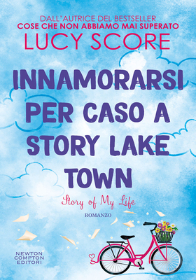 Lucy Score - Innamorarsi per caso a Story Lake Town. Story of My Life (2025)