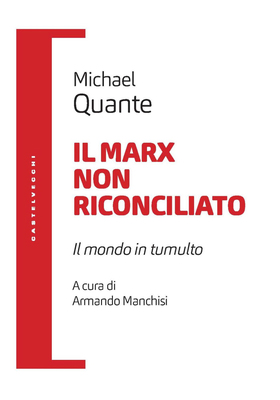 Michael Quante - Il Marx non riconciliato (2023)
