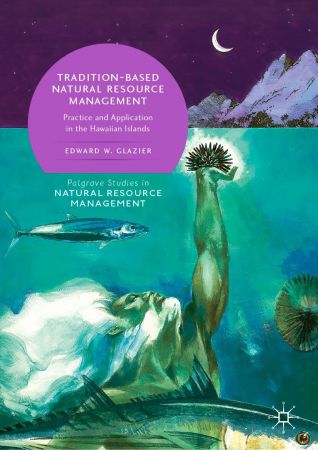 Tradition-Based Natural Resource Management: Practice and Application in the Hawaiian Islands (EPUB)