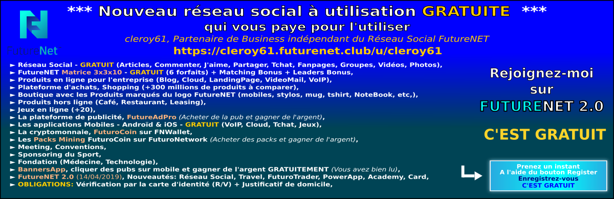 Devenez libre, indépendant, autonome avec FutureNET le réseau social et la plateforme de publicité FutureAdPro, et, bien d'autres ou vous gagnerez de l'argent en achetant de la publicité !