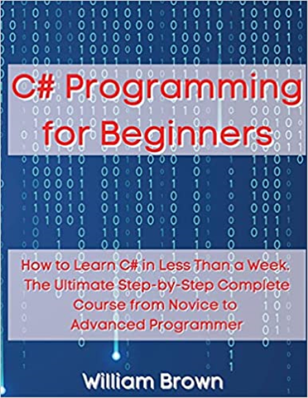 C# Programming for Beginners: How to Learn C# in Less Than a Week