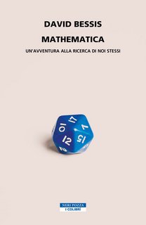 David Bessis - Mathematica. Un'avventura alla ricerca di noi stessi (2023)
