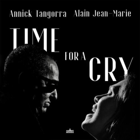 Alain Jean Marie & Annick Tangorra   Time for a cry (2022)