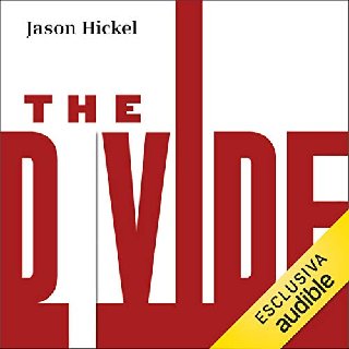 Jason Hickel - The Divide. Guida per risolvere la disuguaglianza globale (2020) .mp3 - 160 kbps