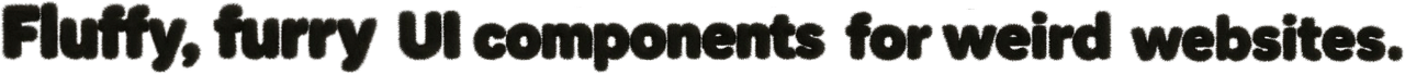 Fluffy, furry UI components for weird websites