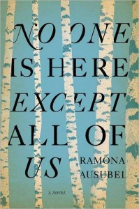 Thoughts on: No one is Here Except All of Us by Ramona Ausubel