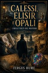 Fergus Hume – Calessi, Elisir e Opali. I mille volti del mistero (2026)