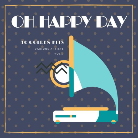 Various Artists - Oh Happy Day (40 Golden Hits), Vol. 7 (2020)