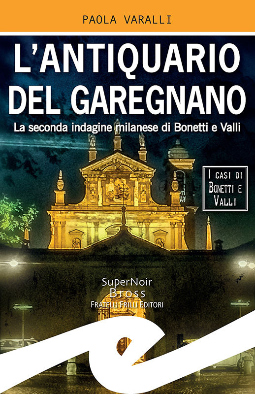 Paola Varalli - L'antiquario del Garegnano. La seconda indagine milanese di Bonetti e Valli (2019)