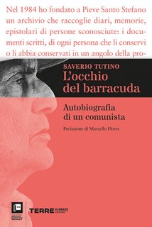 Saverio Tutino  - L’occhio del barracuda. Autobiografia di un comunista (2024)