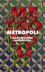 Massimiliano Santarossa – Metropoli (2015)