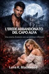 Luna K. Blackwood – L’erede abbandonato del capo Alfa (2026)