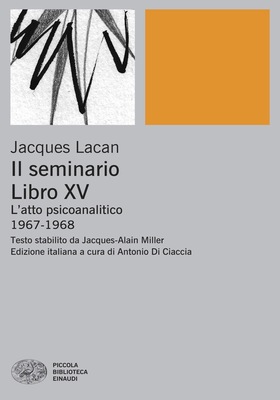 Jacques Lacan - Il Seminario. Libro XV (2025)