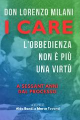 Aldo Bondi, Marco Tavanti, Beniamino Deidda – I CARE. L’obbedienza non è più una virtù. A sessant’anni dal Processo (2026)