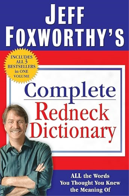 Jeff Foxworthy's Complete Redneck Dictionary: All the Words You Thought You Knew the Meaning Of