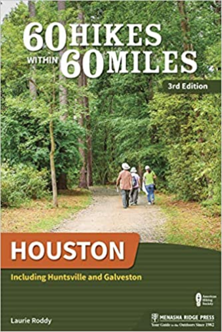 60 Hikes Within 60 Miles: Houston: Including Huntsville and Galveston