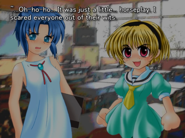 still image from the original higurashi visual novel. satoko is standing in the kids’ school classroom with their homeroom teacher. satoko has a big smile on her face. the teacher is frowning with concern. satoko says “…Oh-ho-ho… It was just a little…. horseplay. I scared everyone out of their wits.”