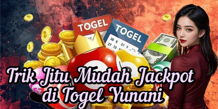 Trik Jitu Mudah Jackpot di Togel Yunani