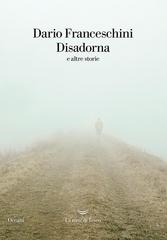 Dario Franceschini – Disadorna e altre storie (2017)