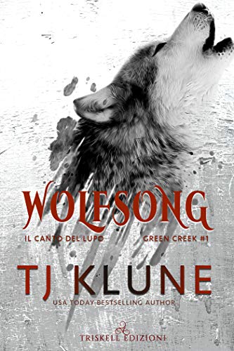 T. J. Klune – Wolfsong : Il canto del lupo. Green Creek Vol. 1 (2020)