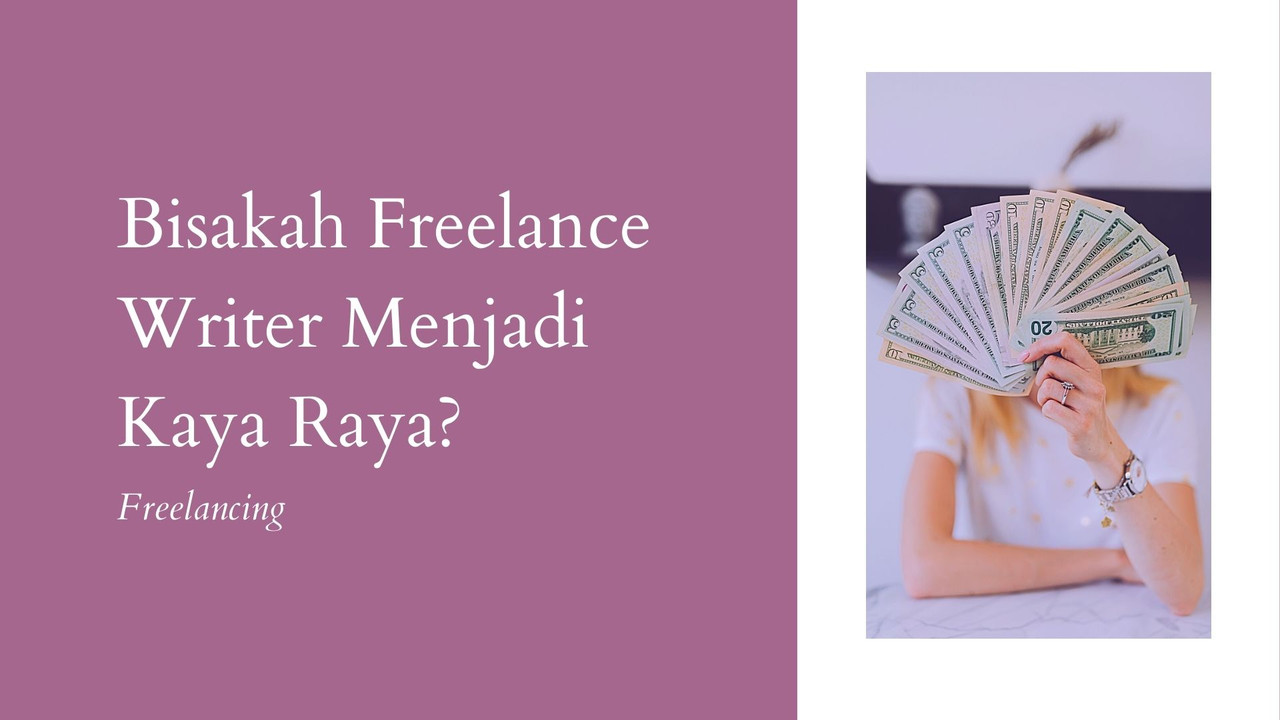 Bisakah Freelance Writer Menjadi Kaya Raya?