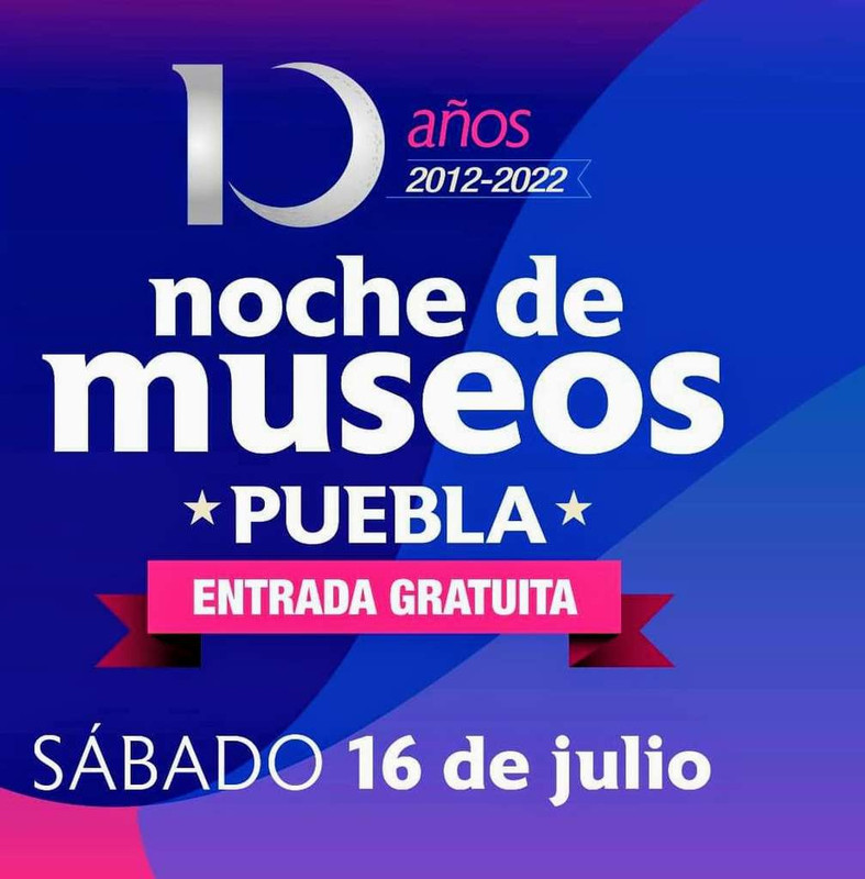 Puebla: 25 Museos GRATIS 16/07/22 
