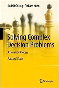 Solving Complex Decision Problems: A Heuristic Process, 4th edition (PDF)