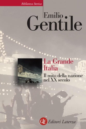 Emilio Gentile - La Grande Italia. Il mito della nazione nel XX secolo (2021)