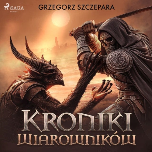 Szczepara Grzegorz - Cykl: Saga Wiarowników (tom 2) Kroniki Wiarowników (2026)