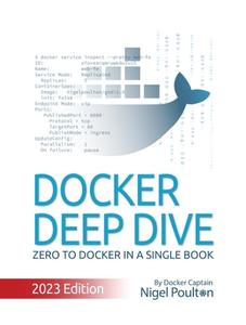 Docker Deep Dive: Zero to Docker in a single book, 2023 Edition