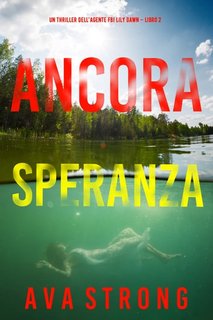 Ava Strong - Ancora speranza.  (FBI Lily Dawn. Libro 2) (2023)