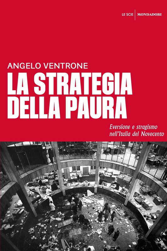 Angelo Ventrone - La strategia della paura. Eversione e stragismo nell'Italia del Novecento (2019)