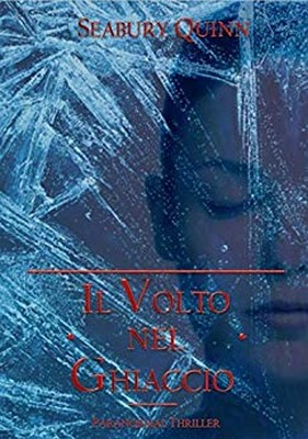 Seabury Quinn - Il volto nel ghiaccio (2019)