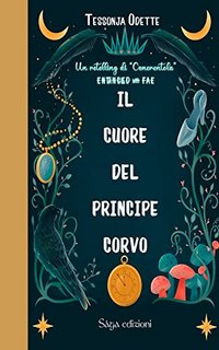 Tessonja Odette - Entangled with Fae Vol. 2. Il cuore del Principe Corvo (2023)