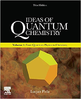Ideas of Quantum Chemistry Volume 1 From Quantum Physics to Chemistry, 3rd Edition Ideas of Quantum Chemistry Volume 1 From Quantum Physics to Chemistry, 3rd Edition