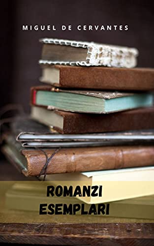 Miguel de Cervantes – Romanzi esemplari (2021)