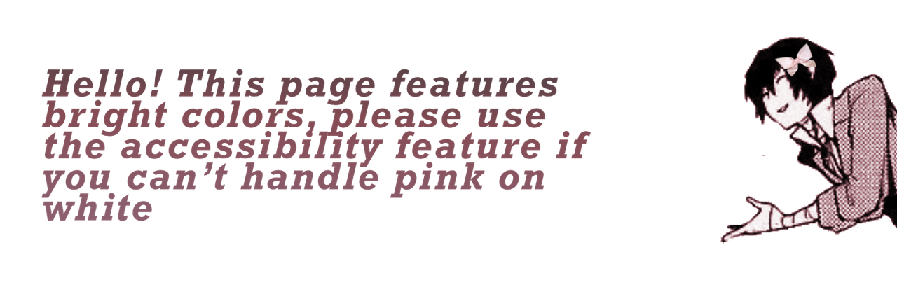 ID: (text) Hello! This page features bright colors, please use the accessibility feature if you can't handle pink on white. 