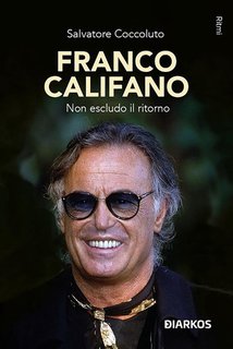 Salvatore Coccoluto - Franco Califano. Non escludo il ritorno (2024)