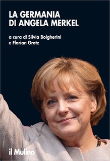 Silvia Bolgherini, Florian Grotz (a cura di) - La Germania di Angela Merkel (2010)